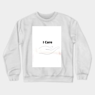 I Care Crewneck Sweatshirt